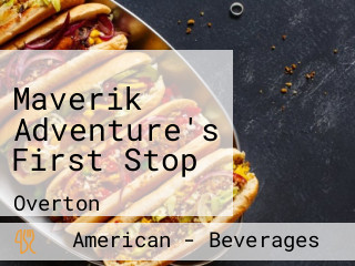 Maverik Adventure's First Stop