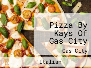 Pizza By Kays Of Gas City