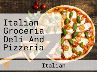 Italian Groceria Deli And Pizzeria