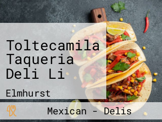 Toltecamila Taqueria Deli Li