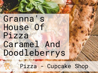 Granna's House Of Pizza Caramel And Doodleberrys