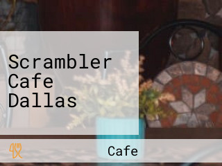 Scrambler Cafe Dallas