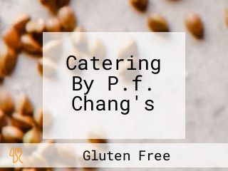 Catering By P.f. Chang's