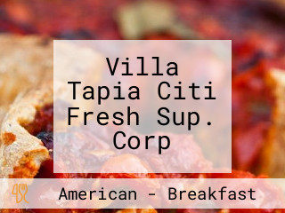 Villa Tapia Citi Fresh Sup. Corp