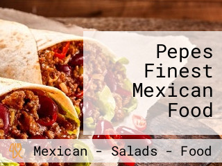 Pepes Finest Mexican Food