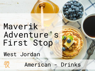 Maverik Adventure's First Stop