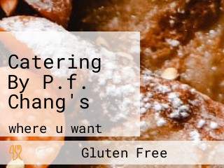 Catering By P.f. Chang's