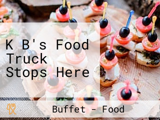 K B's Food Truck Stops Here