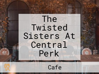 The Twisted Sisters At Central Perk