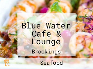 Blue Water Cafe & Lounge