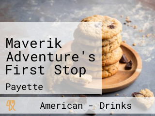 Maverik Adventure's First Stop