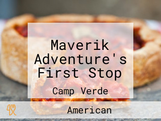 Maverik Adventure's First Stop