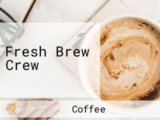 Fresh Brew Crew