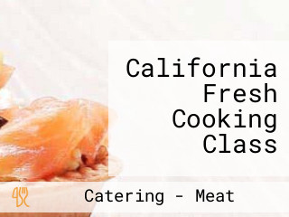 California Fresh Cooking Class