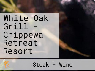 White Oak Grill - Chippewa Retreat Resort