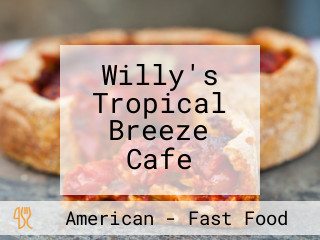 Willy's Tropical Breeze Cafe