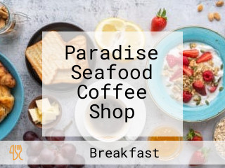 Paradise Seafood Coffee Shop