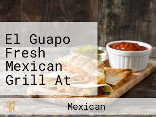 El Guapo Fresh Mexican Grill At Eastern Market