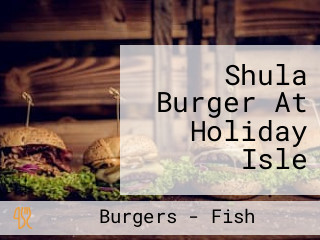 Shula Burger At Holiday Isle