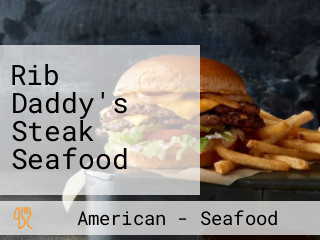 Rib Daddy's Steak Seafood