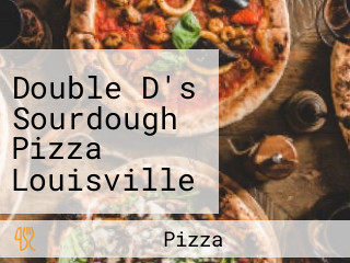 Double D's Sourdough Pizza Louisville (now At 535 Zang St, 80021)