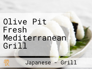 Olive Pit Fresh Mediterranean Grill