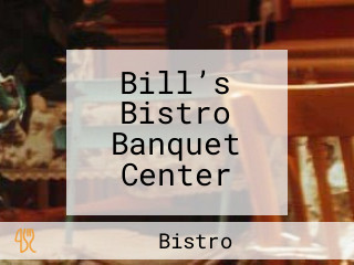 Bill’s Bistro Banquet Center