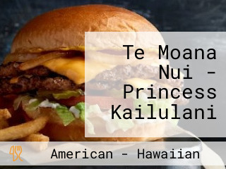 Te Moana Nui - Princess Kailulani