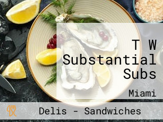 T W Substantial Subs