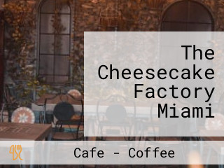 The Cheesecake Factory Miami