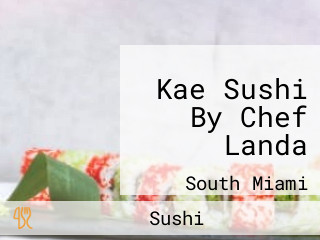 Kae Sushi By Chef Landa