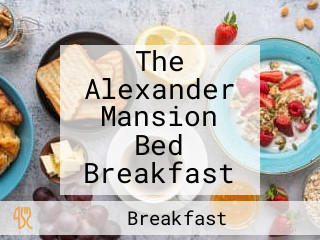 The Alexander Mansion Bed Breakfast