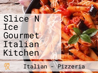 Slice N Ice Gourmet Italian Kitchen