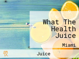 What The Health Juice