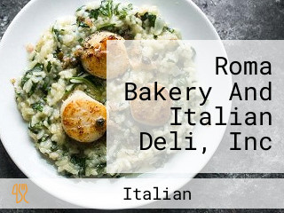 Roma Bakery And Italian Deli, Inc