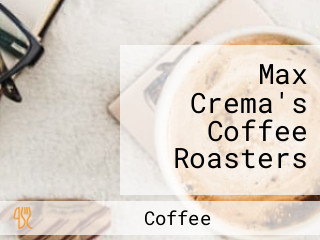 Max Crema's Coffee Roasters