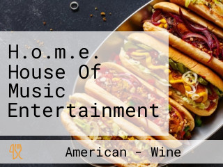 H.o.m.e. House Of Music Entertainment