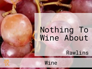 Nothing To Wine About