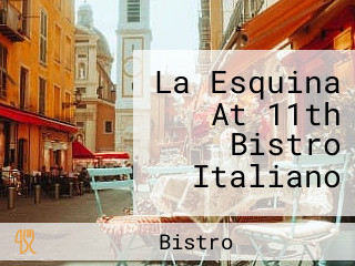 La Esquina At 11th Bistro Italiano