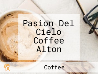 Pasion Del Cielo Coffee Alton