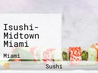 Isushi- Midtown Miami