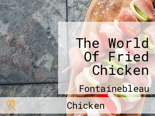 The World Of Fried Chicken