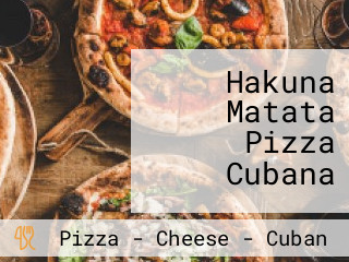 Hakuna Matata Pizza Cubana