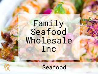 Family Seafood Wholesale Inc