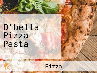 D'bella Pizza Pasta