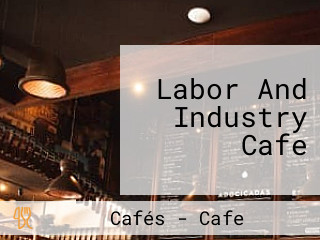 Labor And Industry Cafe