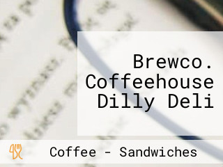 Brewco. Coffeehouse Dilly Deli