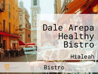 Dale Arepa Healthy Bistro