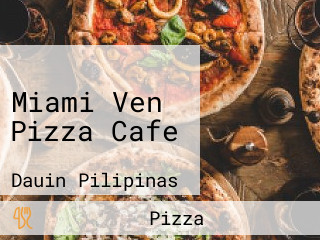 Miami Ven Pizza Cafe