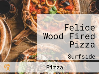 Felice Wood Fired Pizza